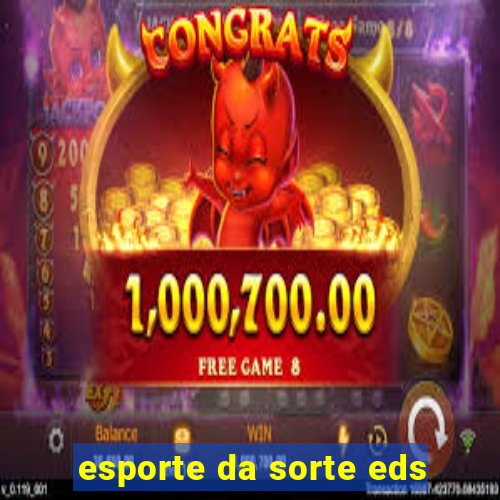 esporte da sorte eds